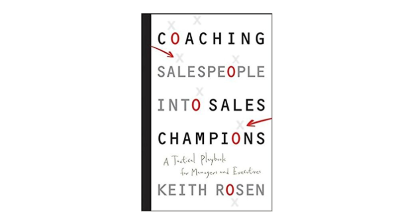 "Coaching Salespeople into Sales Champions: A Tactical Playbook for Managers and Executives," a book by Keith Rosen