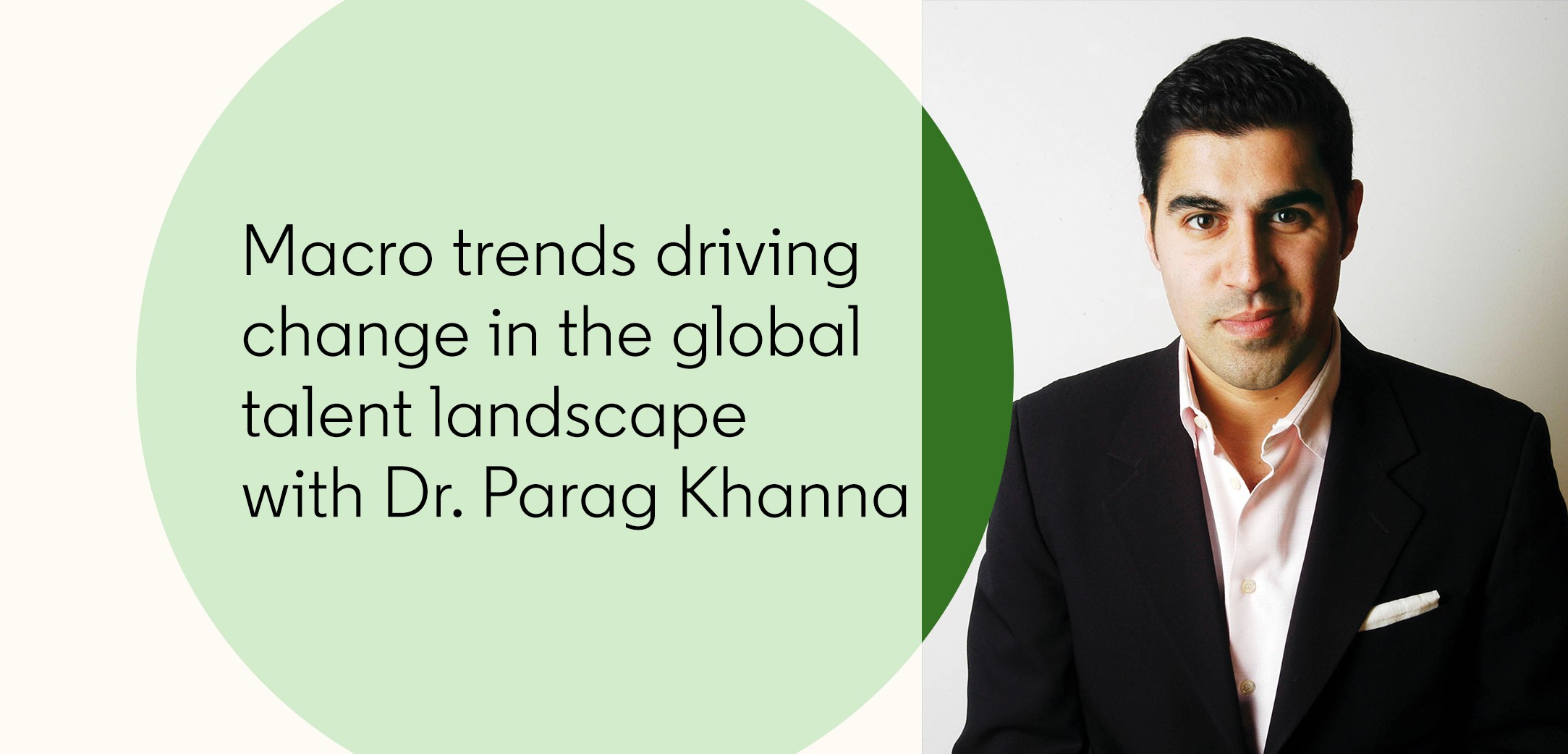 Macro trends driving change in the Global Talent Landscape with Dr. Parang Khanna