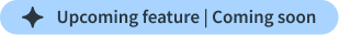 Upcoming feature | Coming soon
