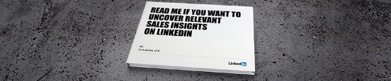Read Me If You Want to Uncover Relevant Sales Insights on LinkedIn