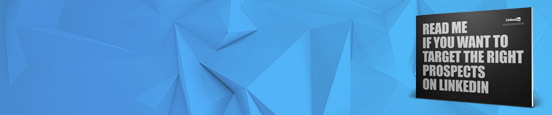 Read Me If You Want To Target The Right Prospects On LinkedIn
