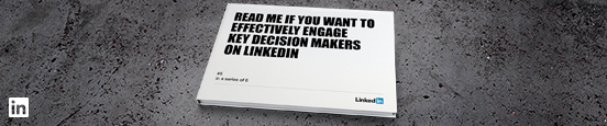 Read Me If You Want To Effectively Engage Decision Makers on LinkedIn