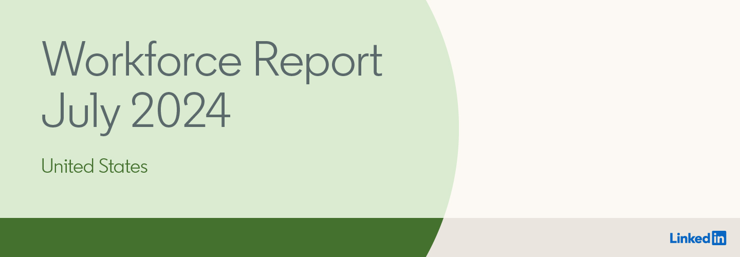 LinkedIn Workforce Report | United States | July 2024