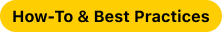 How-To & Best Practices