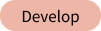 Develop
