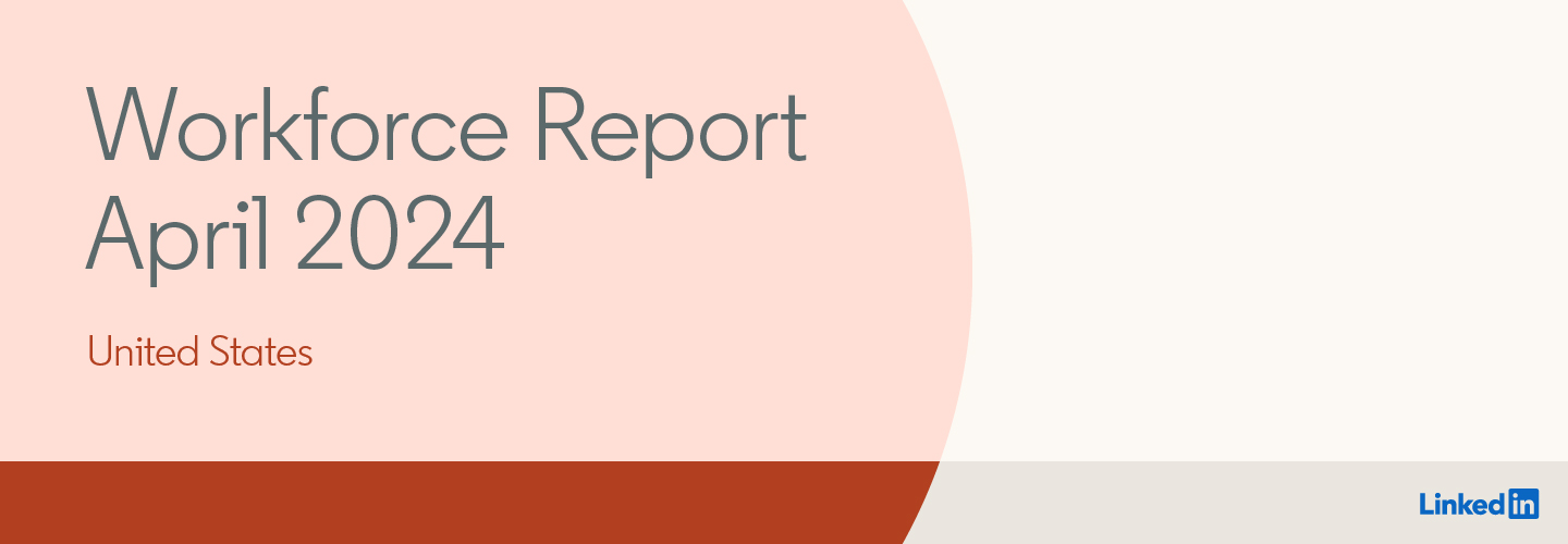 LinkedIn Workforce Report | United States | April 2024