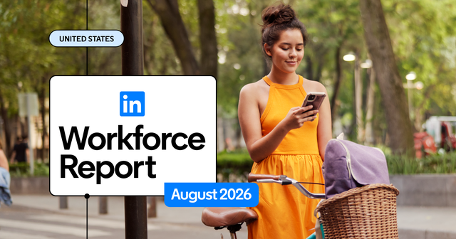 LinkedIn Workforce Report | United States | August 2026