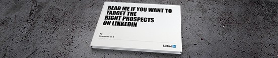 Read Me If You Want To Target The Right Prospects On LinkedIn