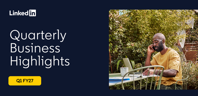 Following Microsoft's Q1 FY27 Earnings, LinkedIn shares the company's latest business highlights and momentum.