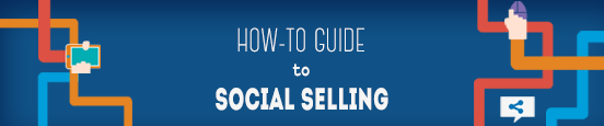 The How-To Guide to Social Selling