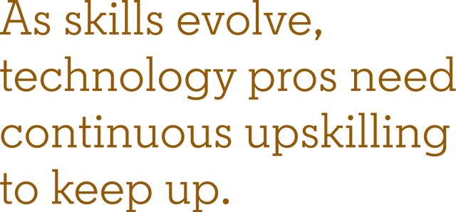 As skills evolve, technology pros need continuous upskilling to keep up