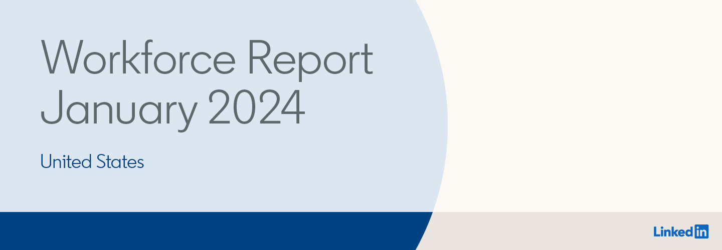 LinkedIn Workforce Report | United States | January 2024